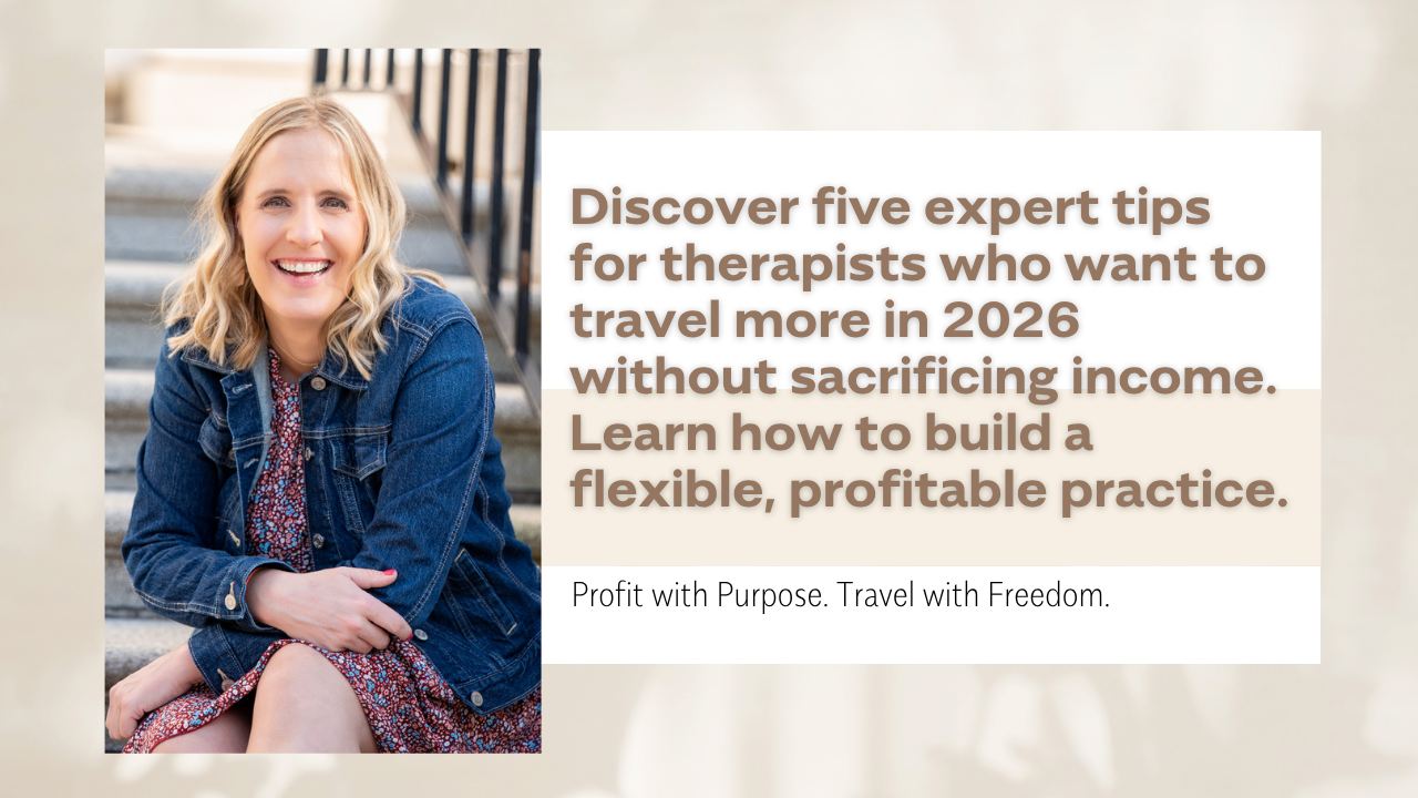 5 Tips for Therapists Who Want to Travel More Without Sacrificing Profit in 2026